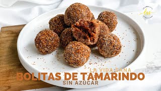 BOLITAS DE TAMARINDO ESTILO TARUGOS SIN AZÚCAR | LA VIDA SANA