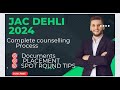 JAC DEHLI 2024 🚀|| COMPLETE CUNSELLING PROCESS || IMP DOCUMENT🎯  | PLACEMENT🔥 || SPOT ROUND TIPS