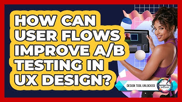 How Can User Flows Improve A/B Testing In UX Design? - Design Tool Unlocked