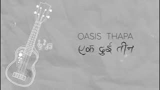 Oasis Thapa - Ek Dui Teen