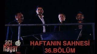 Acı Hayat 36.Bölüm - Haftanın Sahnesi