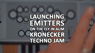 Launching Emitters: Kronecker Techno Jam In AUM
