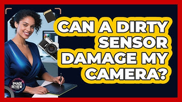 Can A Dirty Sensor Damage My Camera?