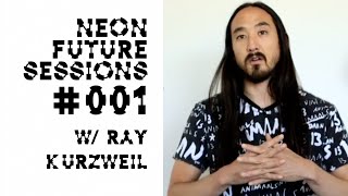 Neon Future Sessions 001 w/ Ray Kurzweil (Extended Edit) - Steve Aoki