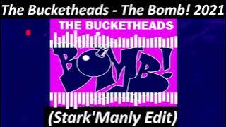 The Bucketheads - The Bomb! 2021 (Stark'Manly Edit)