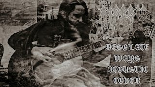 Morbid Angel - Desolate Ways (Acoustic Cover)