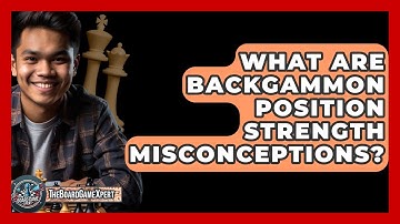 What Are Backgammon Position Strength Misconceptions? - The Board Game Xpert