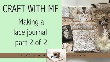 CRAFT WITH ME : Making a Lace Journal Part 2 of 2