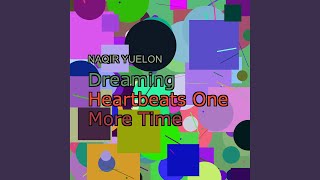 Dreaming Heartbeats One More Time