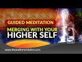 Guided Meditation Merging With Your Higher Self