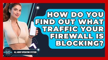How Do You Find Out What Traffic Your Firewall Is Blocking? - All About Operating Systems