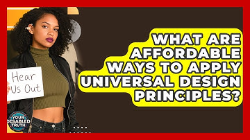 What Are Affordable Ways To Apply Universal Design Principles? - Your Disabled Truth