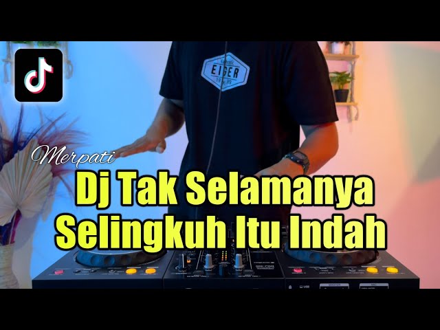 DJ TAK SELAMANYA SELINGKUH ITU INDAH REMIX BERTAPA KU MENGERTI SEBAGAI SELINGKUHANMU class=