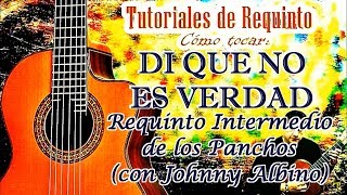 DI QUE NO ES VERDAD Requinto INTERMEDIO de Los Panchos (J. Albino)