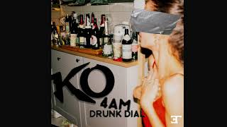 KO l 4 AM (Drunk Dial) KO-NATION.COM