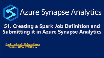 51. Creating a Spark Job Definition and Submitting it in Azure Synapse
