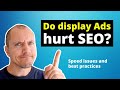 Do Display Ads Hurt SEO? (Speed issues & best practices)