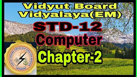 1070.Std-12,Computer,Chapter-2|Vidyut Board Vidyalaya | BHAGYESH THAKKAR