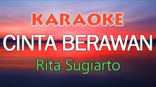 Download Lagu CINTA BERAWAN - Rita Sugiarto Karaoke MP3