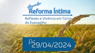 #1494 - Agenda da Reforma íntima, dia 29 de abril de 2024