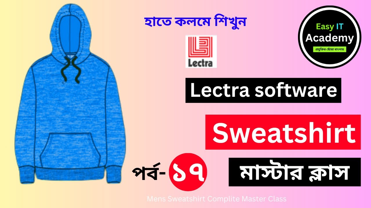 How to make Men's Sweatshirt Pattern In Lectra Software. Part 17 - YouTube