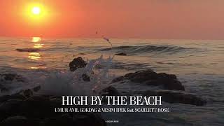 Umur Anil Gokdag, Vesim Ipek feat. Scarlett Rose - High By The Beach (Official Canvas Video) Resimi