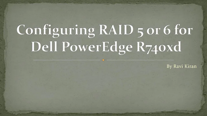 Configuring RAID 5 and 6 for Dell Power-Edge R740xd
