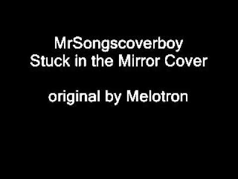 melotron stuck in a mirror