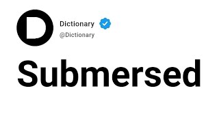 Submersed Meaning In English