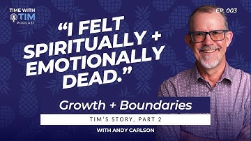 S1E3 | Growth and Boundaries: Tim