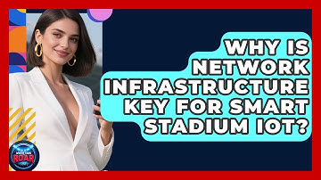 Why Is Network Infrastructure Key For Smart Stadium IoT? - Where the Fans Roar