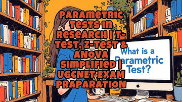 Parametric Tests in Research | T-Test, Z-Test & ANOVA Simplified | UGCNET EXAM PREPARATION