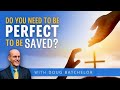 Do You Need To Be Perfect To Be Saved? | Doug Batchelor