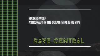 Masked Wolf - Astronaut In The Ocean (Mike &amp; Me VIP)