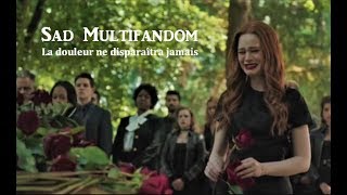 Sad Multifandom ll La douleur ne disparaîtra jamais