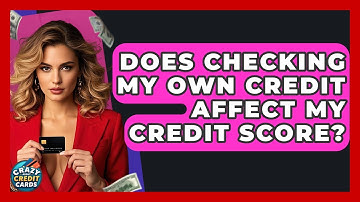 Does Checking My Own Credit Affect My Credit Score? - Crazy About Credit Cards