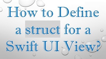 How to Define a struct for a Swift UI View?