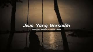 Ghea Indrawari - Jiwa Yang Bersedih [ Slowed Reverb ] Trend Tiktok