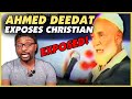 Ahmed Deedat Exposes Christian - REACTION