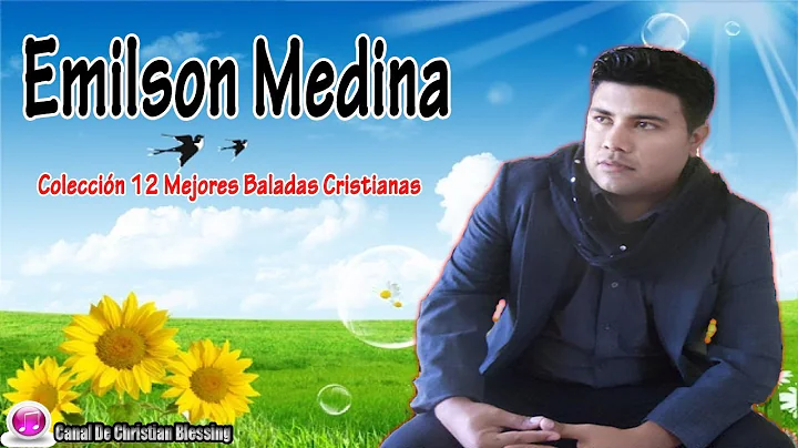 Emilson Medina (Lo Mejor) 12 Baladas Cristianas - Musica Cristiana Hondurea