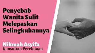 Penyebab Wanita Sulit Melepaskan Selingkuhannya