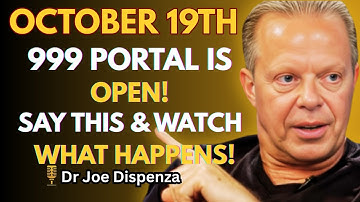 "october  19TH Is a 999 Activation Portal - Watch What Happens When You Say THIS!" | JOE DISPENZA