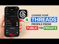 How to Change Your Threads Profile From Public to Private