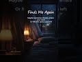 Finds Me Again