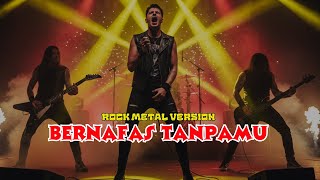 BERNAFAS TANPAMU – ROCK METAL VERSION COVER by VORNEXSIA | Versi Galau & Paling Menggetarkan
