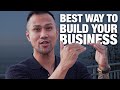 Best way to build your business
