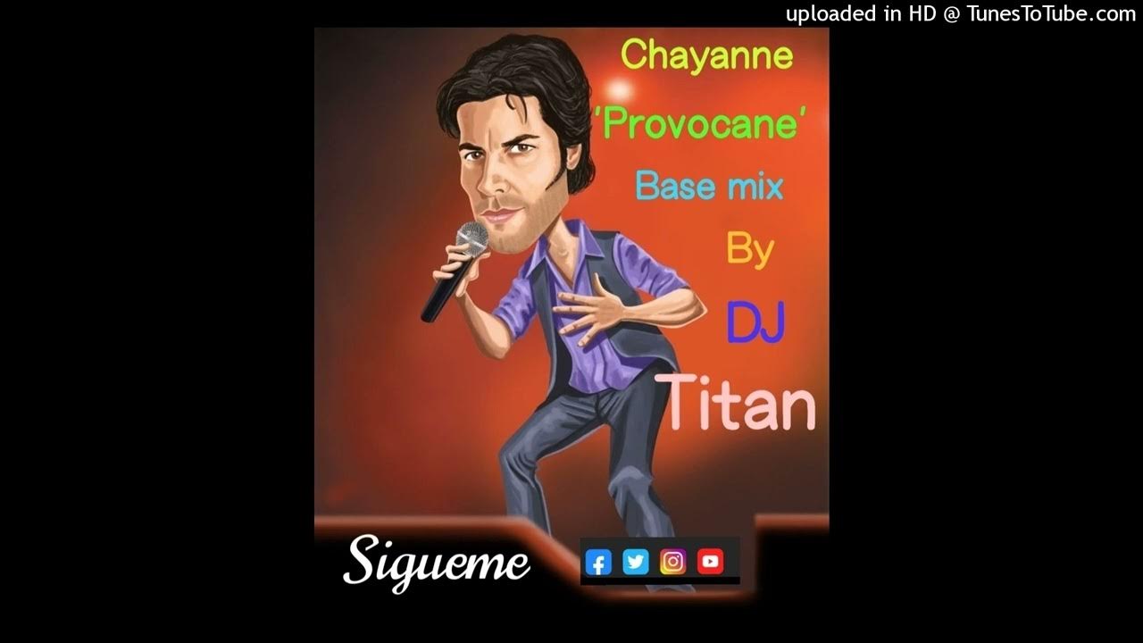 PROVOCAME-CHAYANNE-Base MIx By DeeJay TITAN PROVOCAME-CHAYANNE-Base MIx By DeeJay TITAN