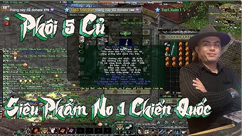 Bỏ 5m Mua Phôi Hoán Thành Đao Cho Côn Lôn Liệu Có Thành Cao Thủ CHIẾN QUỐC| Võ Lâm  Bản Đồ Xanh 2005