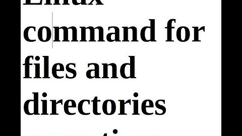 Linux command for file and directories related operations.