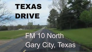 RURAL TEXAS DRIVE: Leaving Gary City on Texas FM 10 North